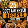 25 Best Air Fryer Recipes